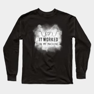 It Worked On My Machine Programmer Long Sleeve T-Shirt